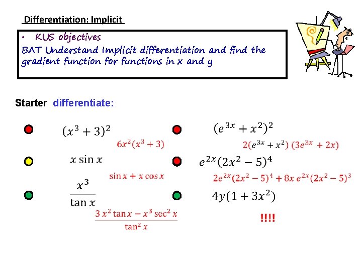 Differentiation: Implicit • KUS objectives BAT Understand Implicit differentiation and find the gradient function