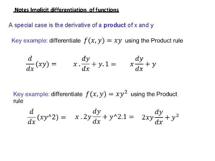 Notes Implicit differentiation of functions A special case is the derivative of a product