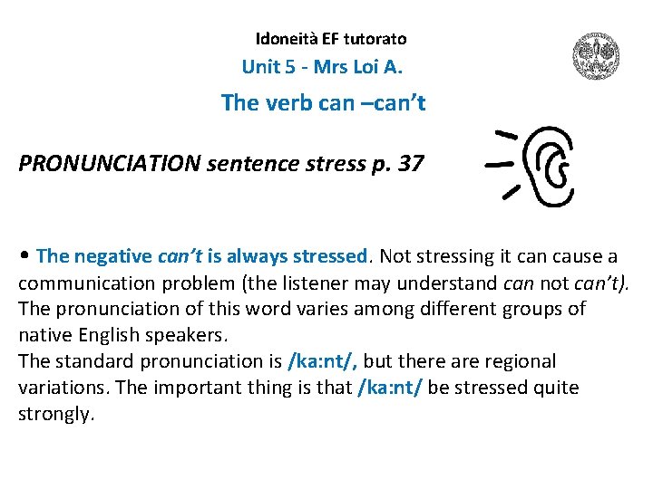 Idoneità EF tutorato Unit 5 - Mrs Loi A. The verb can –can’t PRONUNCIATION