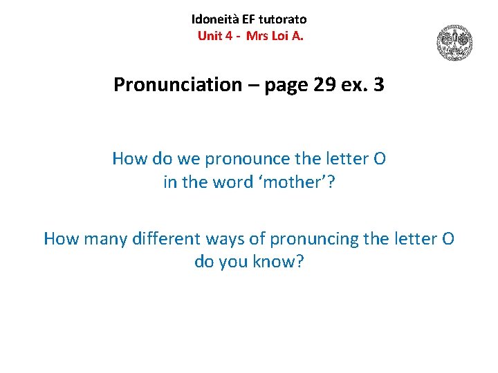 Idoneità EF tutorato Unit 4 - Mrs Loi A. Pronunciation – page 29 ex.