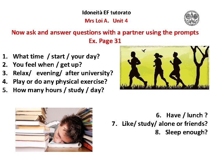 Idoneità EF tutorato Mrs Loi A. Unit 4 Now ask and answer questions with