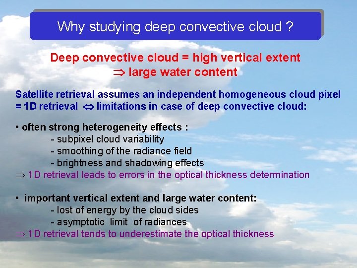 Why studying deep convective cloud ? Deep convective cloud = high vertical extent large
