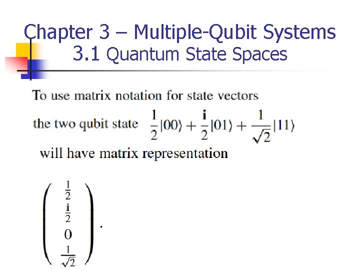 Chapter 3 – Multiple-Qubit Systems 3. 1 Quantum State Spaces 