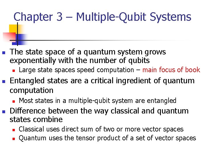 Chapter 3 – Multiple-Qubit Systems n The state space of a quantum system grows