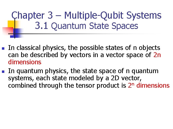 Chapter 3 – Multiple-Qubit Systems 3. 1 Quantum State Spaces n n In classical