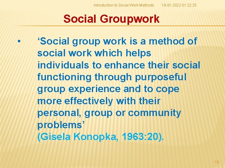 Introduction to Social Work Methods 18 -01 -2022 01: 22: 25 Social Groupwork •