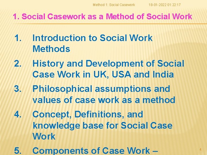 Method 1: Social Casework 18 -01 -2022 01: 22: 17 1. Social Casework as