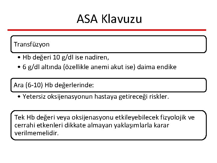 ASA Klavuzu Transfüzyon • Hb değeri 10 g/dl ise nadiren, • 6 g/dl altında