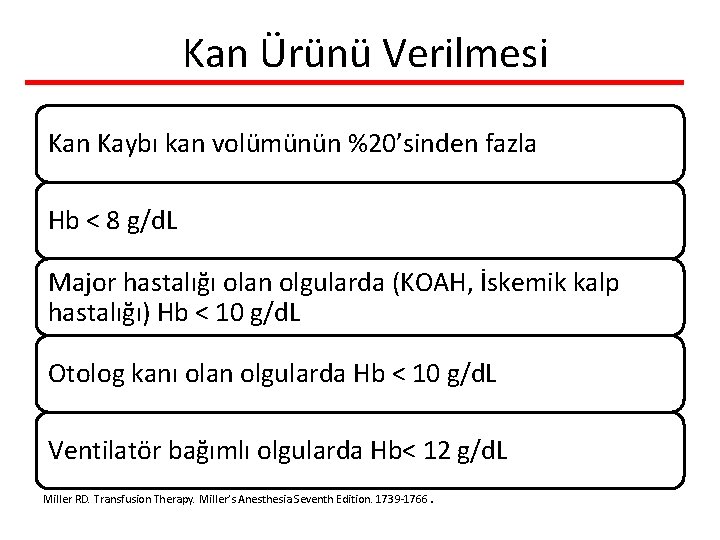 Kan Ürünü Verilmesi Kan Kaybı kan volümünün %20’sinden fazla Hb < 8 g/d. L