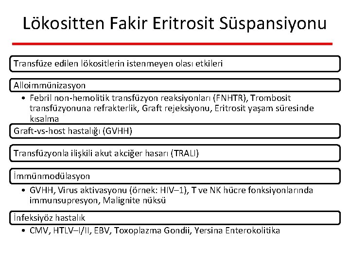 Lökositten Fakir Eritrosit Süspansiyonu Transfüze edilen lökositlerin istenmeyen olası etkileri Alloimmünizasyon • Febril non-hemolitik