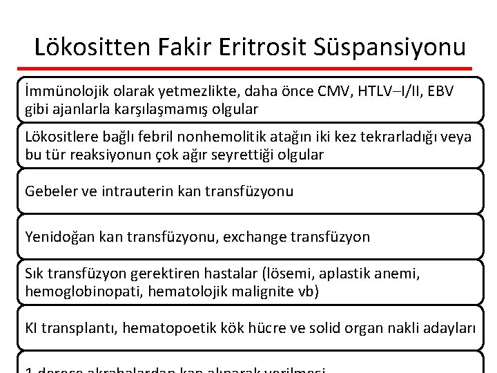 Lökositten Fakir Eritrosit Süspansiyonu İmmünolojik olarak yetmezlikte, daha önce CMV, HTLV–I/II, EBV gibi ajanlarla