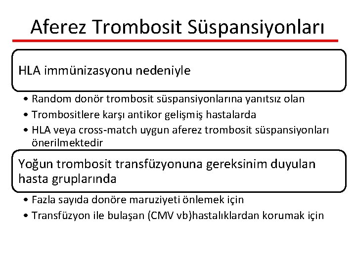 Aferez Trombosit Süspansiyonları HLA immünizasyonu nedeniyle • Random donör trombosit süspansiyonlarına yanıtsız olan •