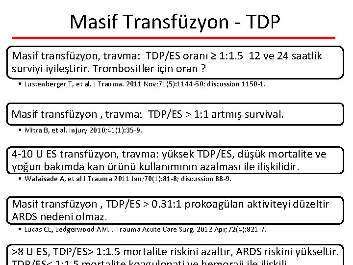 Masif Transfüzyon - TDP Masif transfüzyon, travma: TDP/ES oranı ≥ 1: 1. 5 12