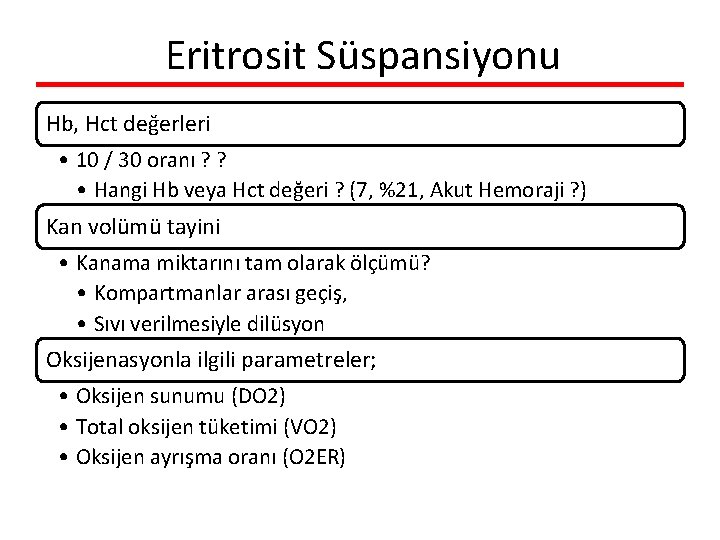 Eritrosit Süspansiyonu Hb, Hct değerleri • 10 / 30 oranı ? ? • Hangi
