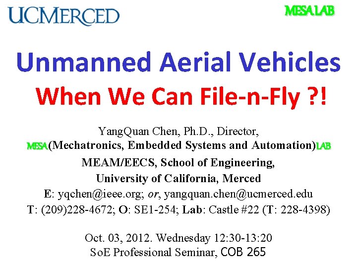 MESA LAB Unmanned Aerial Vehicles When We Can File-n-Fly ? ! Yang. Quan Chen,