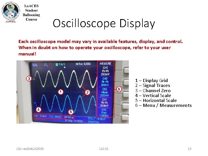 Oscilloscope Display Each oscilloscope model may vary in available features, display, and control. When Oscilloscope Display Each oscilloscope model may vary in available features, display, and control. When