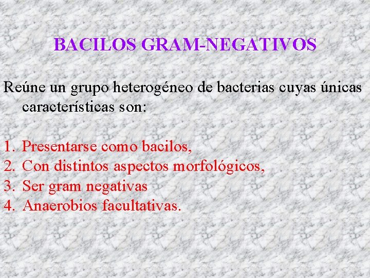 BACILOS GRAM-NEGATIVOS Reúne un grupo heterogéneo de bacterias cuyas únicas características son: 1. 2.