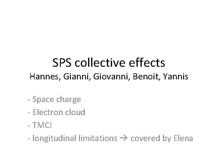 SPS collective effects Hannes, Gianni, Giovanni, Benoit, Yannis - Space charge - Electron cloud
