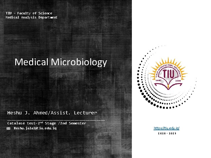 TIU - Faculty of Science Medical Analysis Department Medical Microbiology Heshu J. Ahmed/Assist. Lecturer