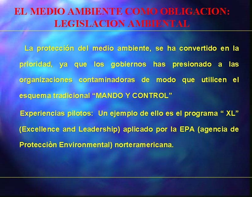 EL MEDIO AMBIENTE COMO OBLIGACION: LEGISLACION AMBIENTAL La protección del medio ambiente, se ha