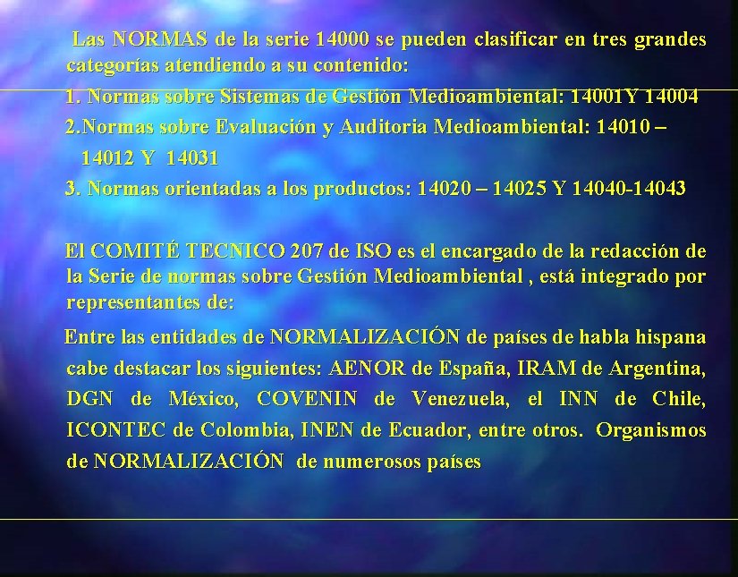 Las NORMAS de la serie 14000 se pueden clasificar en tres grandes categorías atendiendo