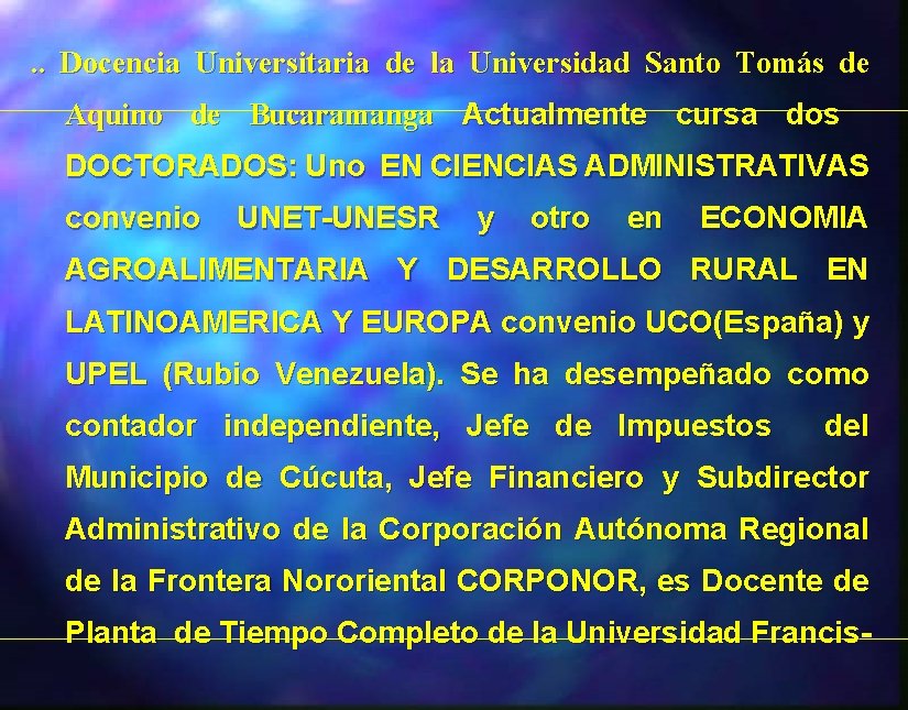 . . Docencia Universitaria de la Universidad Santo Tomás de Aquino de Bucaramanga Actualmente