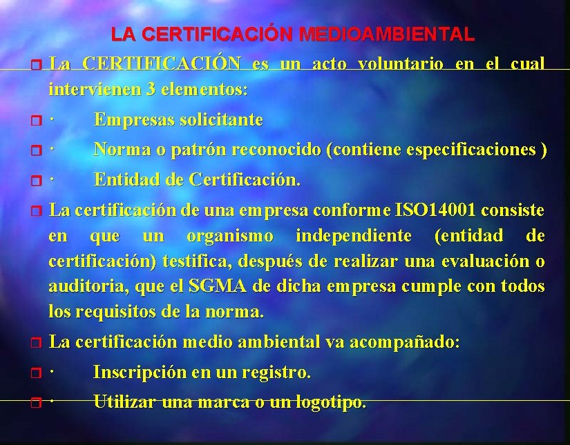 LA CERTIFICACIÓN MEDIOAMBIENTAL r La CERTIFICACIÓN es un acto voluntario en el cual intervienen