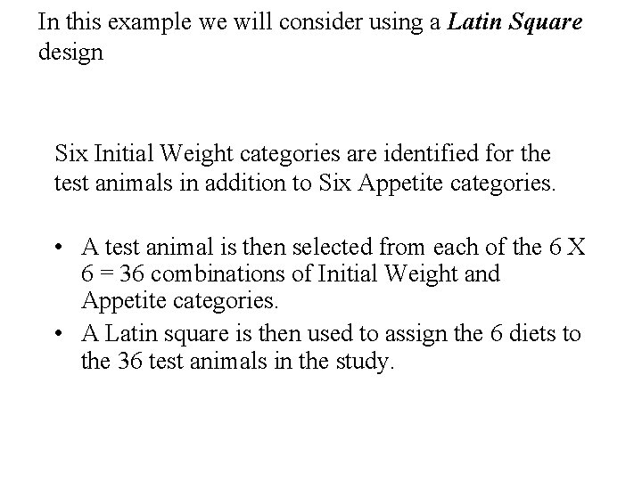 In this example we will consider using a Latin Square design Six Initial Weight