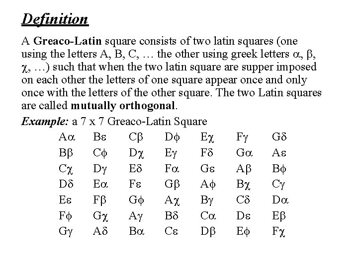 Definition A Greaco-Latin square consists of two latin squares (one using the letters A,