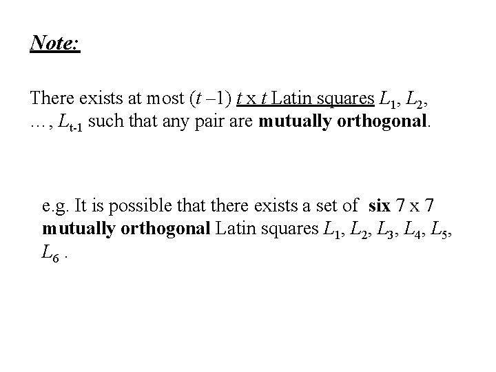 Note: There exists at most (t – 1) t x t Latin squares L