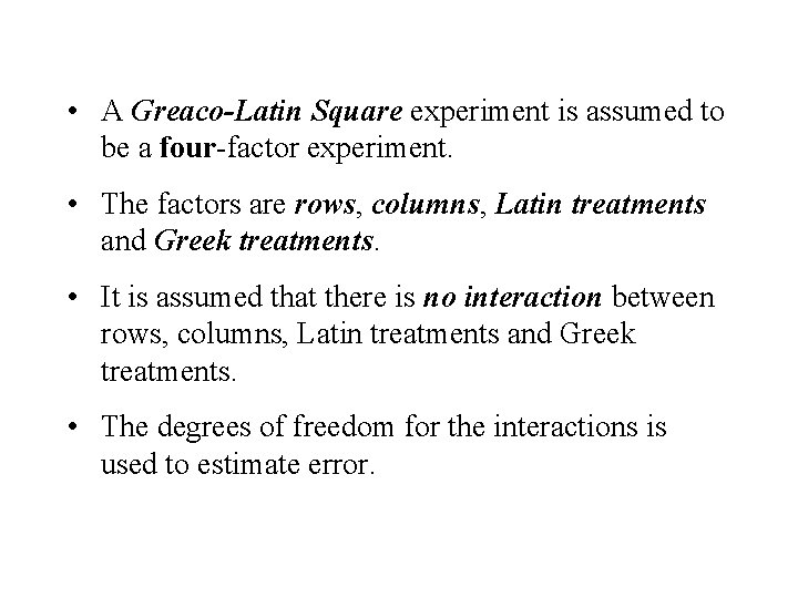  • A Greaco-Latin Square experiment is assumed to be a four-factor experiment. •