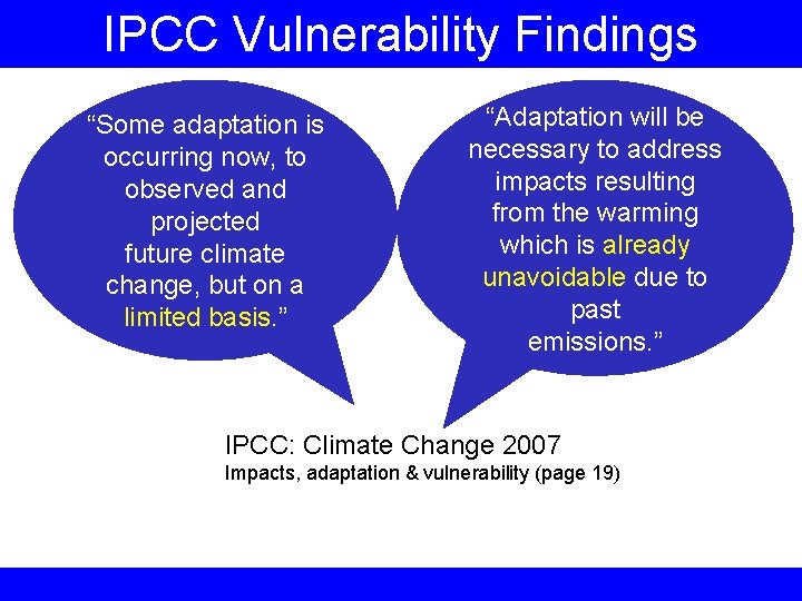 IPCC Vulnerability Findings “Some adaptation is occurring now, to observed and projected future climate