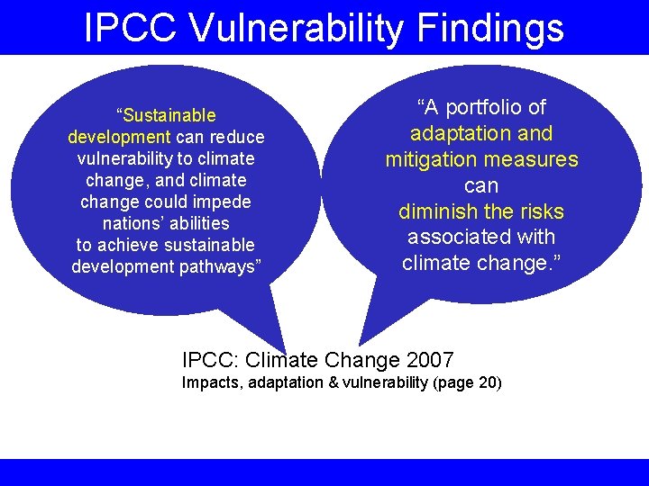 IPCC Vulnerability Findings “Sustainable development can reduce vulnerability to climate change, and climate change