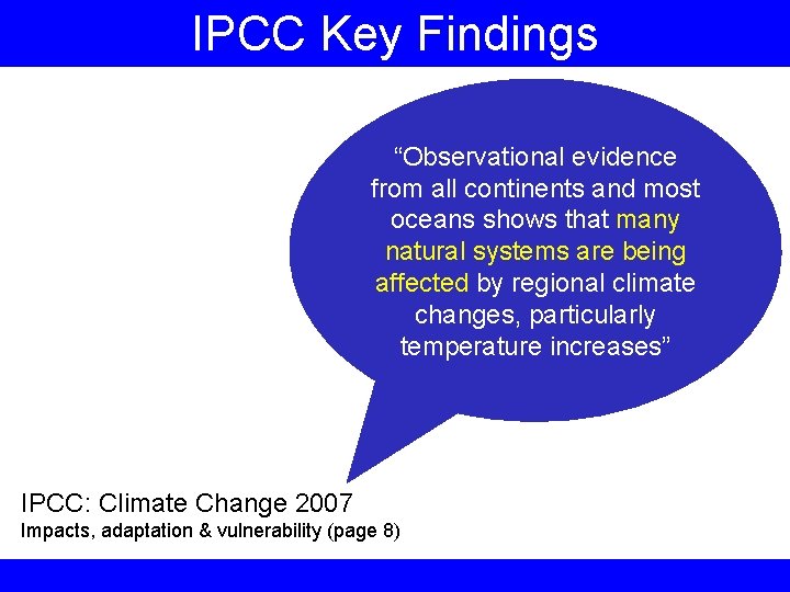 IPCC Key Findings “Observational evidence from all continents and most oceans shows that many