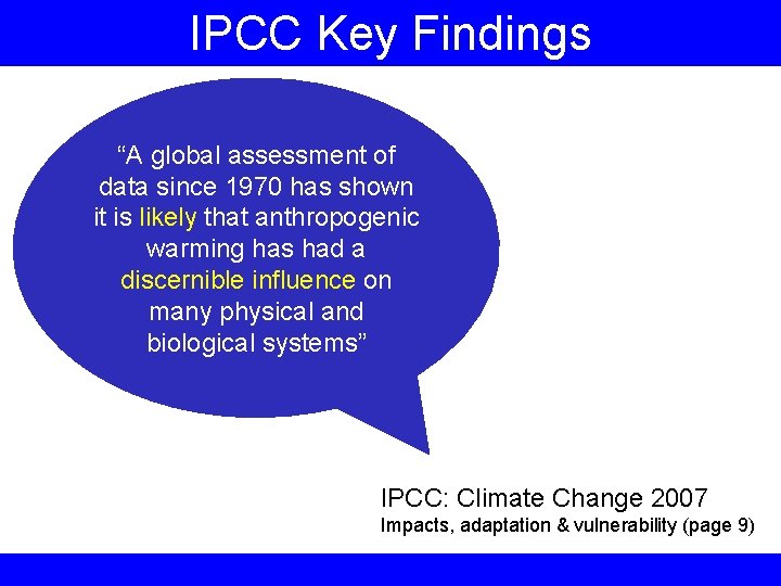 IPCC Key Findings “A global assessment of data since 1970 has shown it is