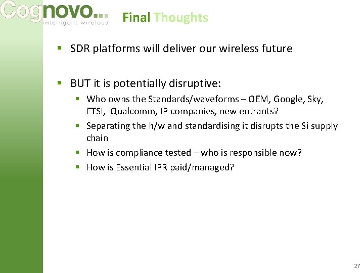 Final Thoughts § SDR platforms will deliver our wireless future § BUT it is