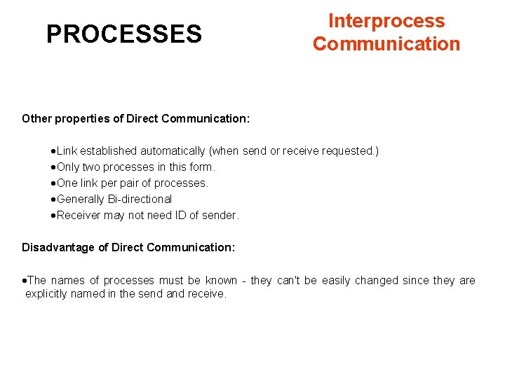 PROCESSES Interprocess Communication Other properties of Direct Communication: · Link established automatically (when send