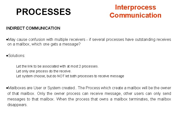 PROCESSES Interprocess Communication INDIRECT COMMUNICATION ·May cause confusion with multiple receivers - if several