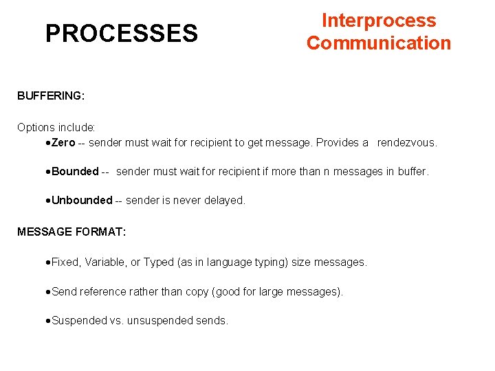 PROCESSES Interprocess Communication BUFFERING: Options include: · Zero -- sender must wait for recipient