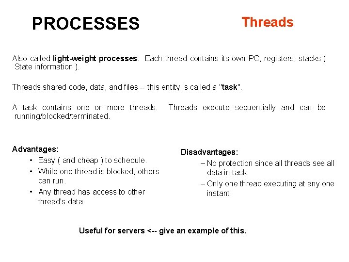 PROCESSES Threads Also called light-weight processes. Each thread contains its own PC, registers, stacks