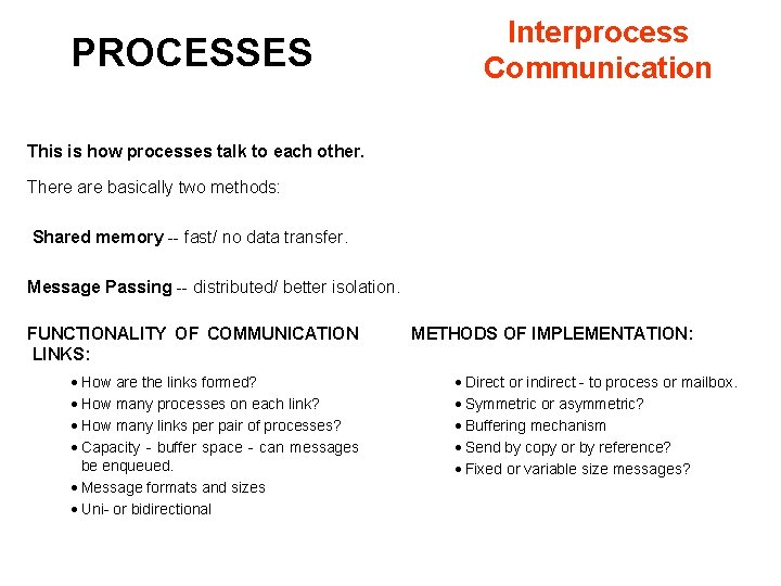 PROCESSES Interprocess Communication This is how processes talk to each other. There are basically