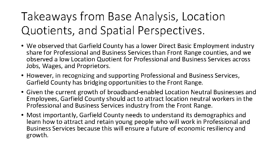 Takeaways from Base Analysis, Location Quotients, and Spatial Perspectives. • We observed that Garfield