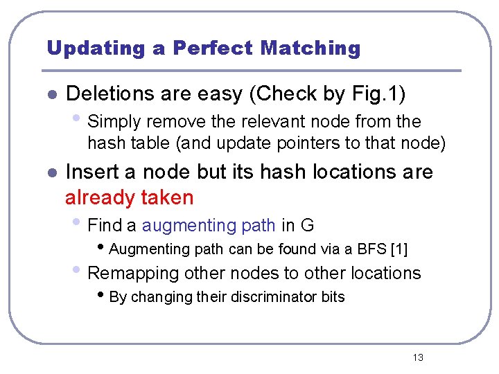 Updating a Perfect Matching l Deletions are easy (Check by Fig. 1) • Simply