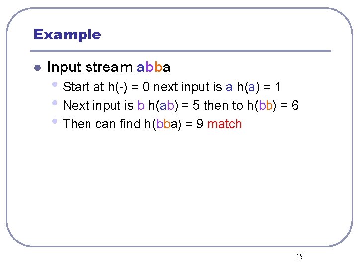 Example l Input stream abba • Start at h(-) = 0 next input is