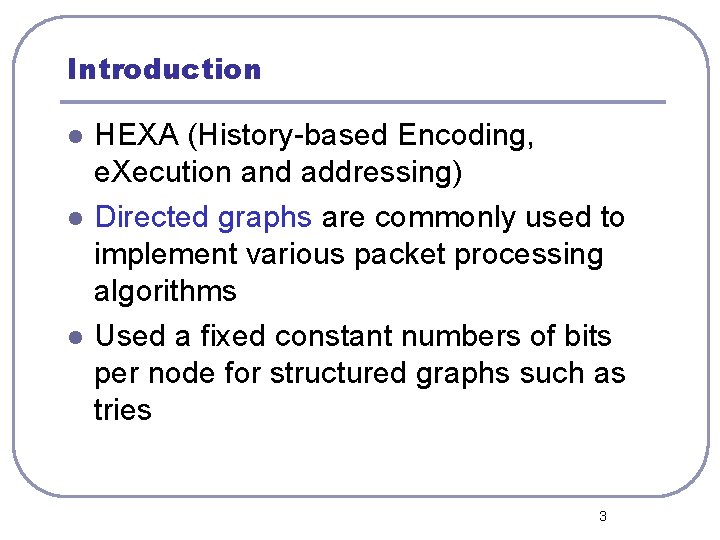 Introduction l l l HEXA (History-based Encoding, e. Xecution and addressing) Directed graphs are
