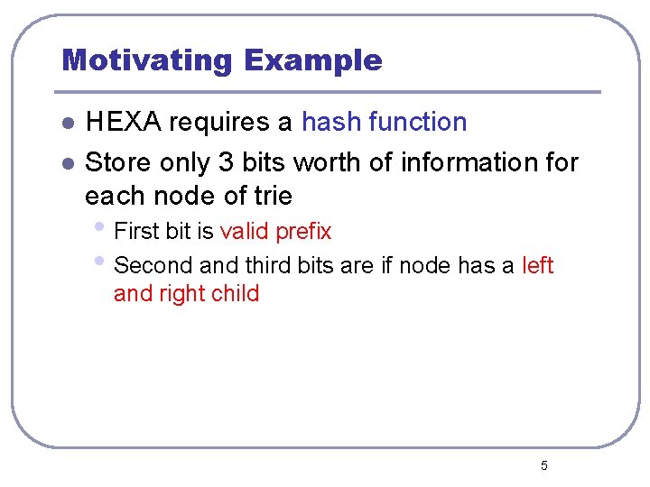 Motivating Example l l HEXA requires a hash function Store only 3 bits worth
