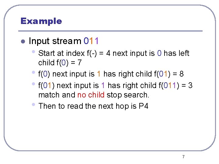 Example l Input stream 011 • Start at index f(-) = 4 next input
