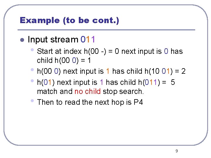 Example (to be cont. ) l Input stream 011 • Start at index h(00