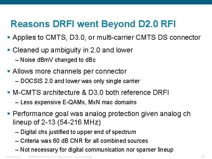 Reasons DRFI went Beyond D 2. 0 RFI § Applies to CMTS, D 3.