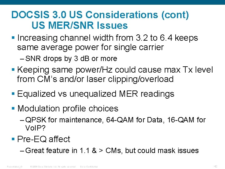 DOCSIS 3. 0 US Considerations (cont) US MER/SNR Issues § Increasing channel width from